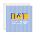 You’ve Always Been Like a Father to Me | Greetings Card