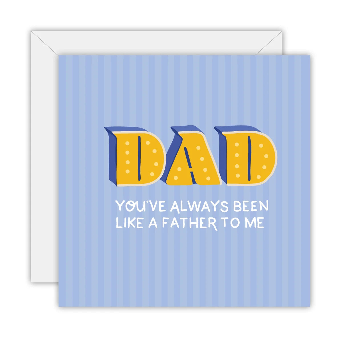 You’ve Always Been Like a Father to Me | Greetings Card